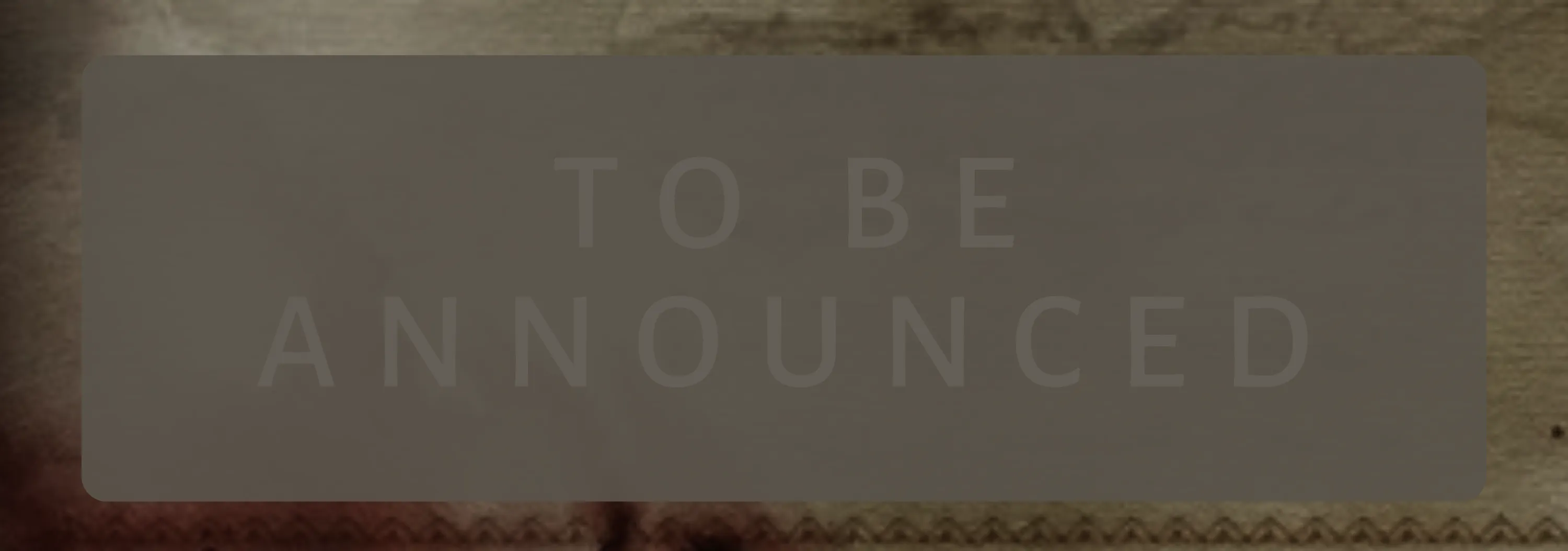To Be Announced