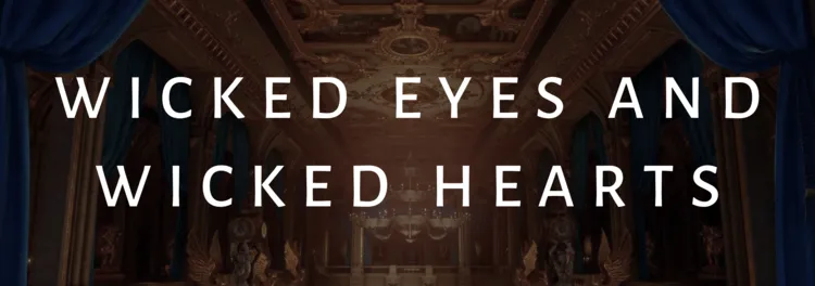 Wicked Eyes and Wicked Hearts