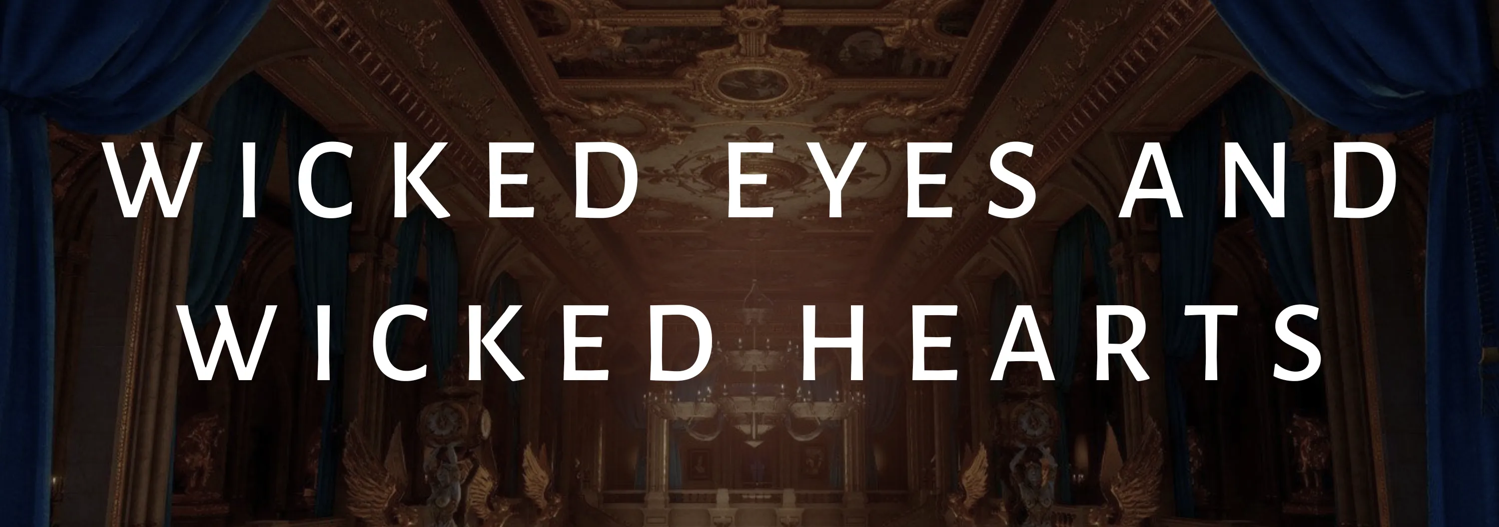 Wicked Eyes and Wicked Hearts