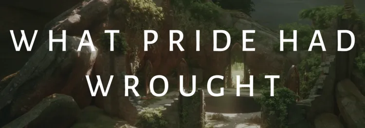 What Pride Had Wrought